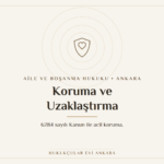 6284 sayılı Kanun koruma ve uzaklaştırma kararı