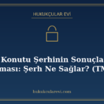 Aile Konutu Şerhinin Sonuçları ve Kaldırılması: Şerh Ne Sağl