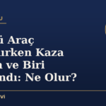 Alkollü Araç Kullanırken Kaza Yaptım ve Biri Yaralandı: Ne Olur?