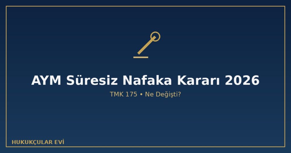 AYM Süresiz Nafaka Kararı (2026): Nafaka Kalktı mı? Ne Değişti? AYM Süresiz Nafaka Kararı (2026): Nafaka Kalktı mı? Ne Değişti?