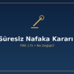 AYM süresiz nafaka kararı 2026 TMK 175 süresiz olarak ibaresi iptal 9 ay yürürlük yoksulluk nafakası iştirak etkilenmez