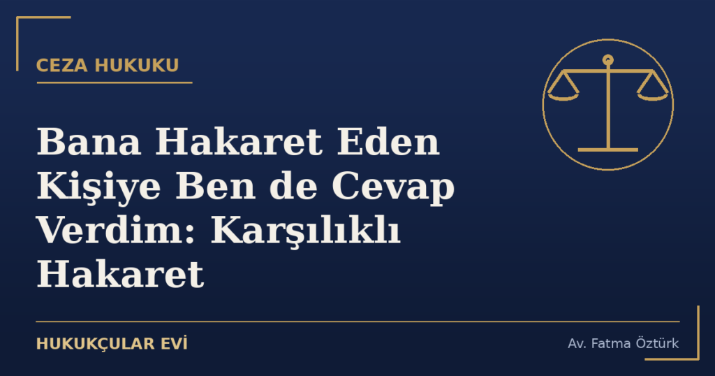 Bana Hakaret Eden Kişiye Ben de Cevap Verdim: Karşılıklı Hakaret