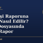 Bilirkişi Raporuna İtiraz Nasıl Edilir? Ceza Dosyasında Karşı Rapor