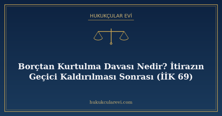 Borçtan Kurtulma Davası Nedir? İtirazın Geçici Kaldırılması