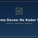 Boşanma davası ne kadar sürer çekişmeli anlaşmalı süre aşamalar tahkikat istinaf temyiz