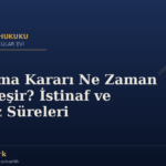 Boşanma Kararı Ne Zaman Kesinleşir? İstinaf ve Temyiz Süreleri