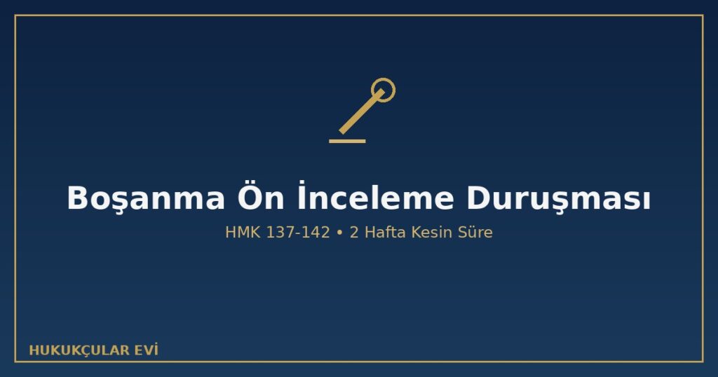 Boşanma Davasında Ön İnceleme Duruşması: Taraflar Neye Hazırlanmalı? Boşanma Davasında Ön İnceleme Duruşması: Taraflar Neye Hazırlanmalı?