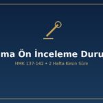 Boşanma ön inceleme duruşması HMK 137 142 dava şartları delil tanık 2 hafta kesin süre genişletme yasağı