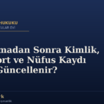 Boşanmadan Sonra Kimlik, Pasaport ve Nüfus Kaydı Nasıl Güncellenir?