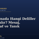 Boşanmada Hangi Deliller Kullanılır? Mesaj, Fotoğraf ve Tanık