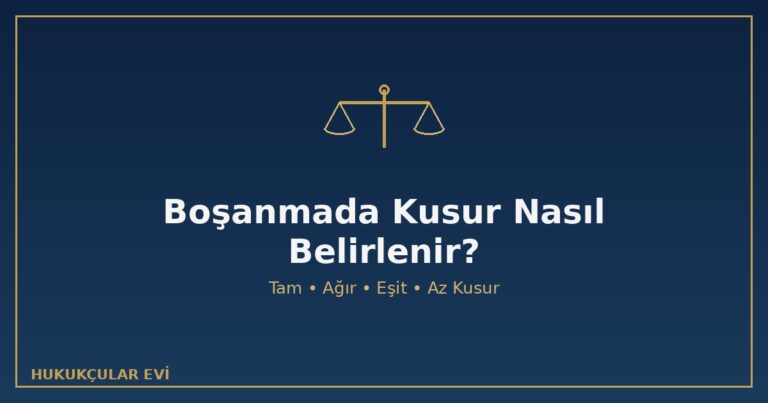 Boşanmada kusur tam ağır eşit az kusur tazminat TMK 174 yoksulluk nafakası TMK 175 belirleme