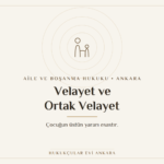 Boşanmada velayet ve ortak velayet çocuğun üstün yararı