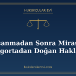 Boşanmadan Sonra Miras ve Sigortadan Doğan Haklar