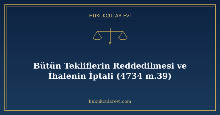 Bütün Tekliflerin Reddedilmesi ve İhalenin İptali (4734 m.39