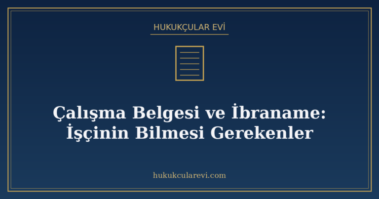 Çalışma Belgesi ve İbraname: İşçinin Bilmesi Gerekenler
