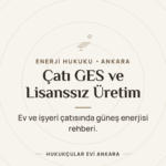Çatı GES ve Lisanssız Elektrik Üretimi - Hukukçular Evi Ankara