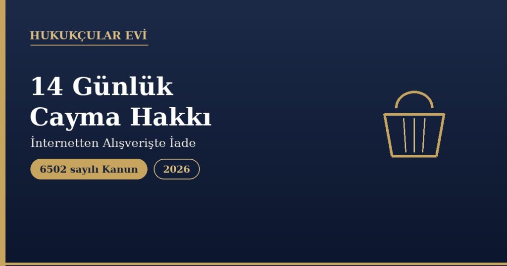 Mesafeli Satışta 14 Günlük Cayma Hakkı Nedir?