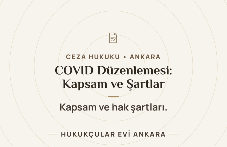 Yeni COVID Düzenlemesi: Kapsam ve Hak Şartları — Hukukçular Evi Ankara