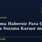IBAN'ıma Habersiz Para Geldi, Aklama Suçuna Karışır mıyım?