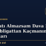 Tebligatı Almazsam Dava Düşer mi? Tebligattan Kaçmanın Sonuçları