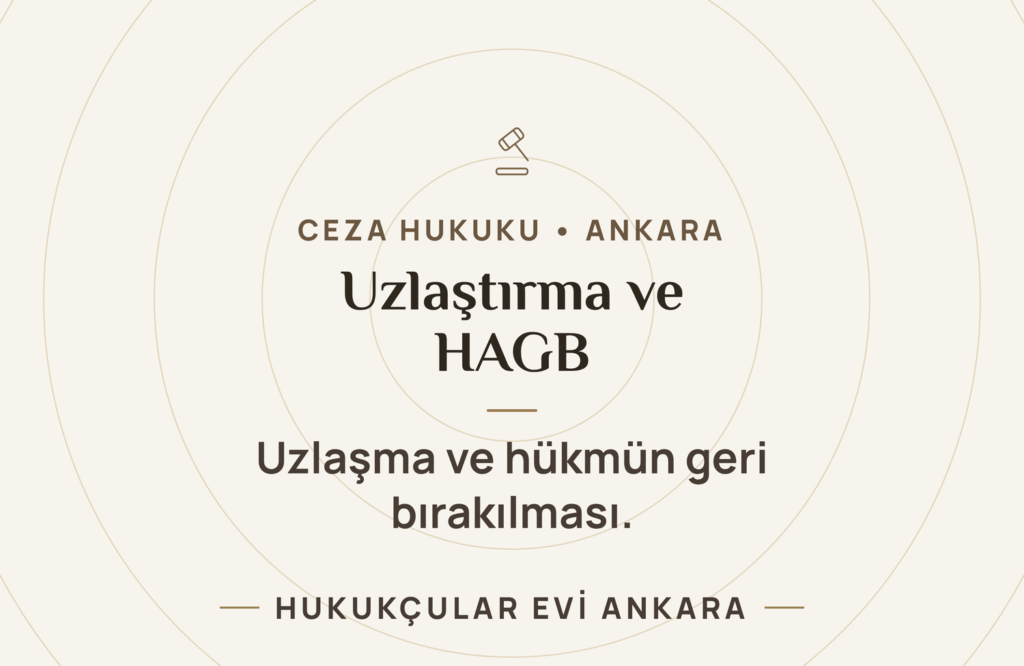 Ceza Hukukunda Uzlaştırma ve HAGB: Güncel Durum