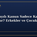 6284 Sayılı Kanun Sadece Kadınları mı Korur? Erkekler ve Çocuklar