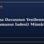 Boşanma Davasının Yenilenmesi (Yargılamanın İadesi) Mümkün mü?