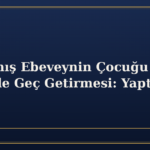 Boşanmış Ebeveynin Çocuğu Görüş Saatinde Geç Getirmesi: Yaptırım