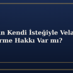 Çocuğun Kendi İsteğiyle Velayeti Değiştirme Hakkı Var mı?