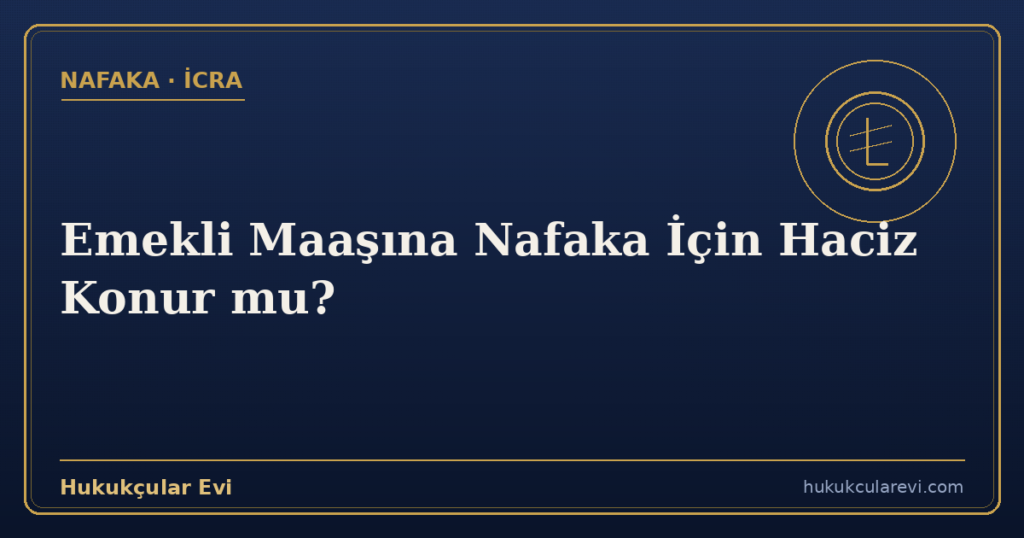 Emekli Maaşına Nafaka İçin Haciz Konur mu?