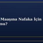 Emekli Maaşına Nafaka İçin Haciz Konur mu?