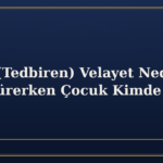 Geçici (Tedbiren) Velayet Nedir? Dava Sürerken Çocuk Kimde Kalır?