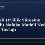 Kademeli (Evlilik Süresine Endeksli) Nafaka Modeli Nedir? Reform Taslağı