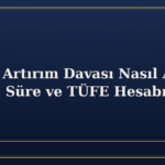 Nafaka Artırım Davası Nasıl Açılır? Şartlar, Süre ve TÜFE Hesabı