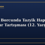 Nafaka Borcunda Tazyik Hapsine Üst Sınır Tartışması (12. Yargı Paketi)