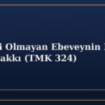 Velayeti Olmayan Ebeveynin Bilgi Alma Hakkı (TMK 324)