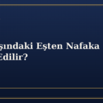 Yurt Dışındaki Eşten Nafaka Nasıl Tahsil Edilir?