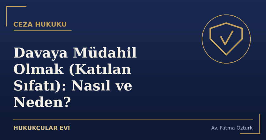 Davaya Müdahil Olmak (Katılan Sıfatı): Nasıl ve Neden?