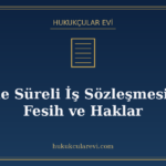 Deneme Süreli İş Sözleşmesi: Süre, Fesih ve Haklar