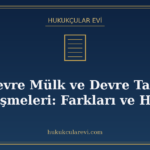 Devre Mülk ve Devre Tatil Sözleşmeleri: Farkları ve Haklar