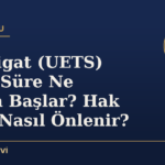 E-Tebligat (UETS) Geldi, Süre Ne Zaman Başlar? Hak Kaybı Nasıl Önlenir?