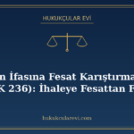 Edimin İfasına Fesat Karıştırma Suçu (TCK 236): İhaleye Fesa
