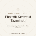 Elektrik Kesintisi Tazminatı ve Abone Hakları - Hukukçular Evi Ankara