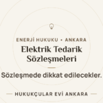 Elektrik Tedarik Sözleşmelerinde Dikkat Edilecekler — Hukukçular Evi Ankara
