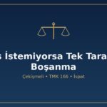 Tek taraflı boşanma eş istemiyorsa çekişmeli TMK 166 kusur itiraz rıza imza tebligat ispat