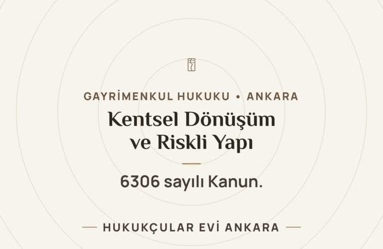 Kentsel Dönüşüm ve Riskli Yapı: 6306 Sayılı Kanun Kapsamında Haklarınız — Hukukçular Evi Ankara