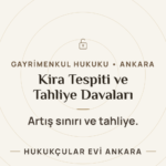 Kira Tespiti ve Tahliye Davaları: Artış Sınırı ve Tahliye Sebepleri — Hukukçular Evi Ankara