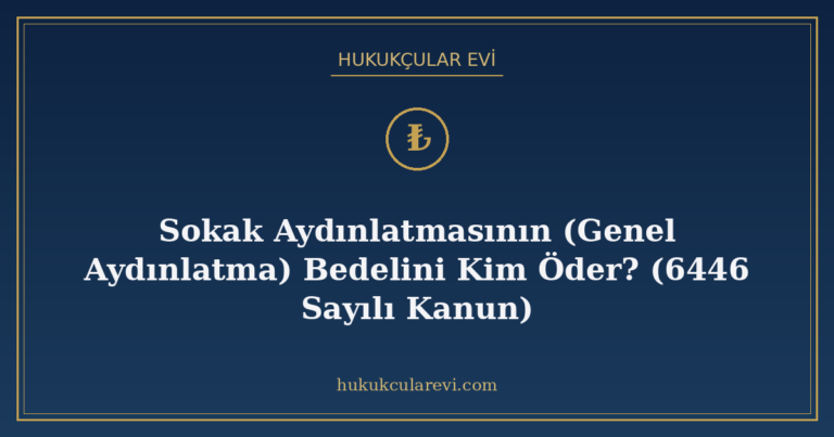 Sokak Aydınlatmasının (Genel Aydınlatma) Bedelini Kim Öder?