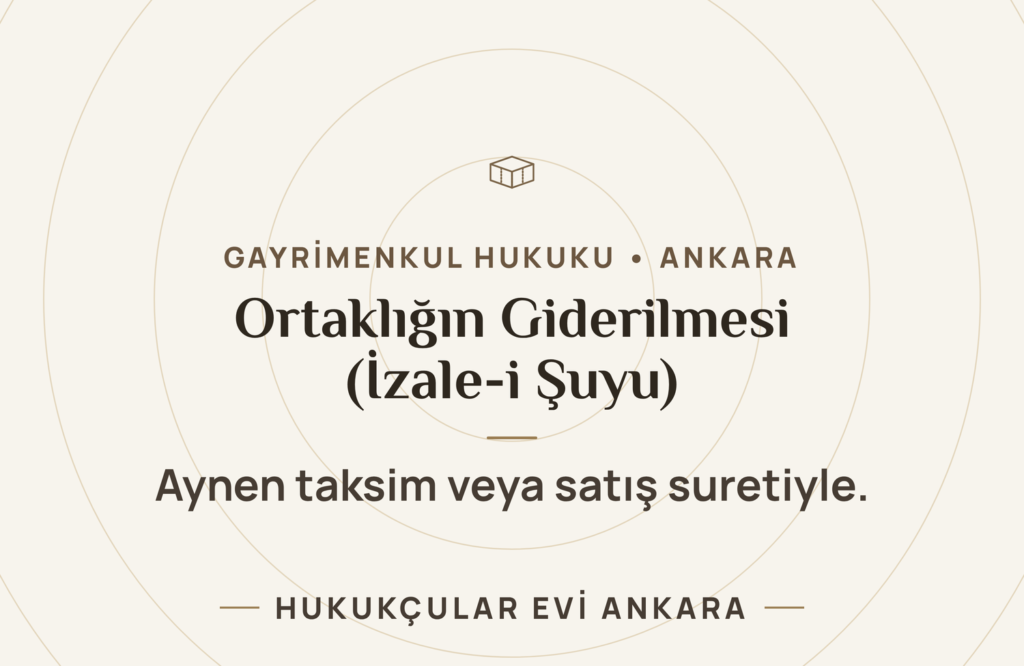 Ortaklığın Giderilmesi (İzale-i Şuyu) Davası