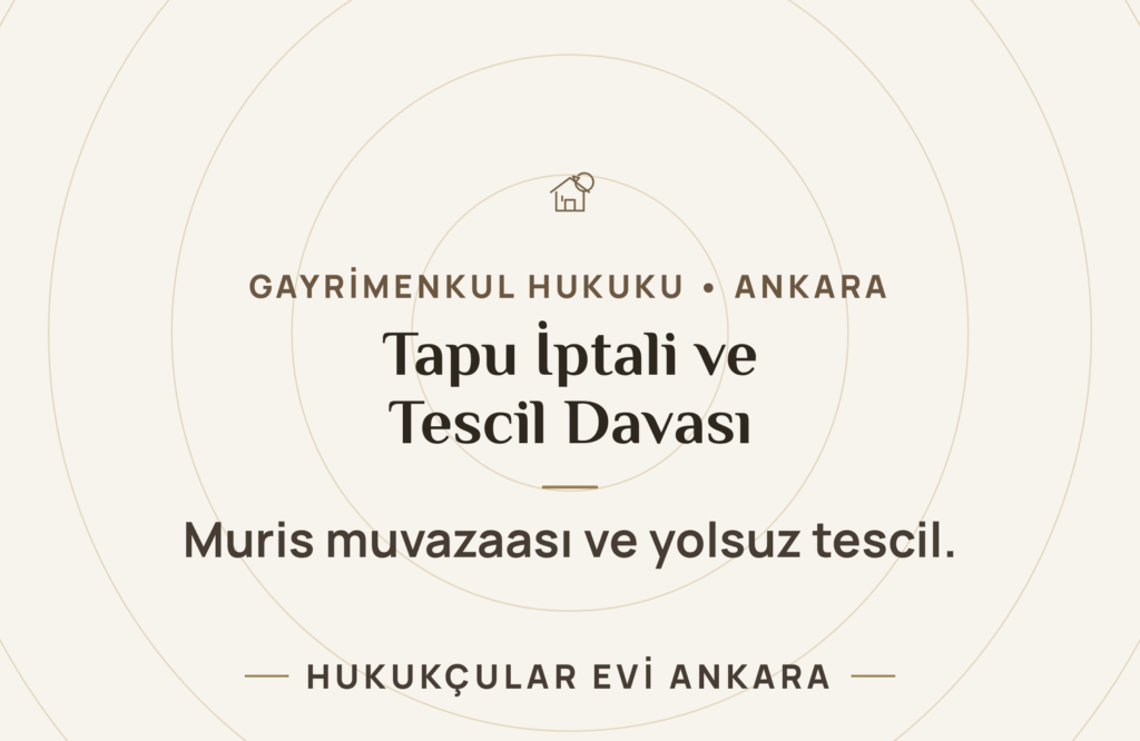 Tapu İptali ve Tescil Davası Tapu İptali ve Tescil Davası